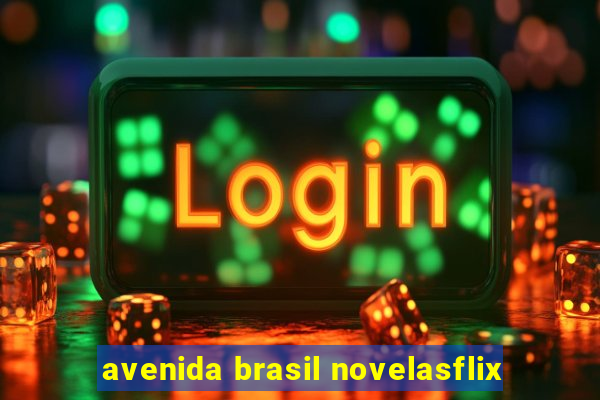 avenida brasil novelasflix